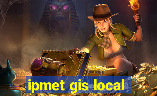 ipmet gis local